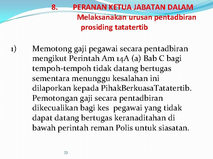 8. 1) PERANAN KETUA JABATAN DALAM Melaksanakan urusan pentadbiran prosiding tatatertib Memotong gaji pegawai