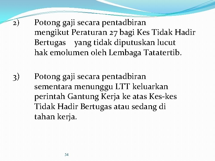 2) Potong gaji secara pentadbiran mengikut Peraturan 27 bagi Kes Tidak Hadir Bertugas yang