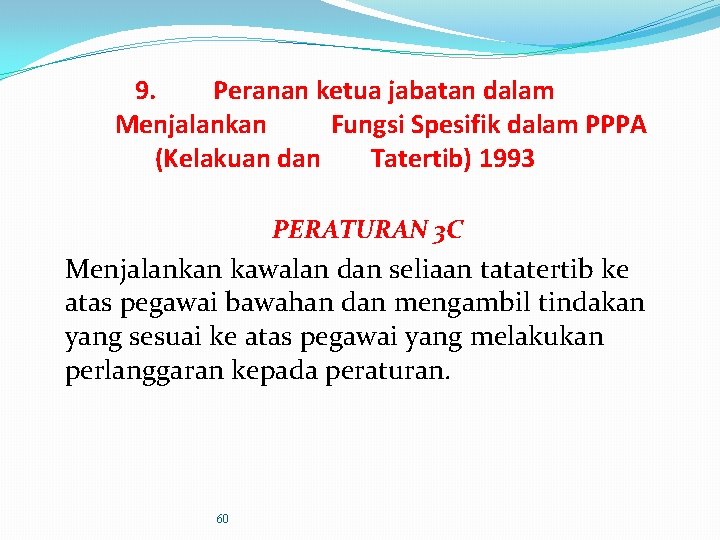 9. Peranan ketua jabatan dalam Menjalankan Fungsi Spesifik dalam PPPA (Kelakuan dan Tatertib) 1993