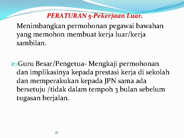 PERATURAN 5 -Pekerjaan Luar. Menimbangkan permohonan pegawai bawahan yang memohon membuat kerja luar/kerja sambilan.