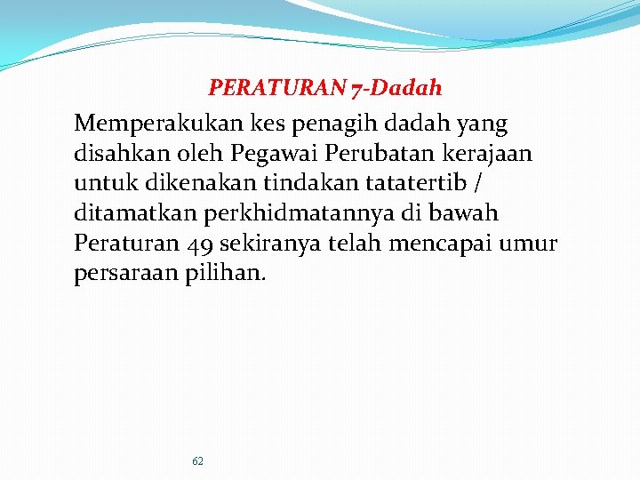 PERATURAN 7 -Dadah Memperakukan kes penagih dadah yang disahkan oleh Pegawai Perubatan kerajaan untuk