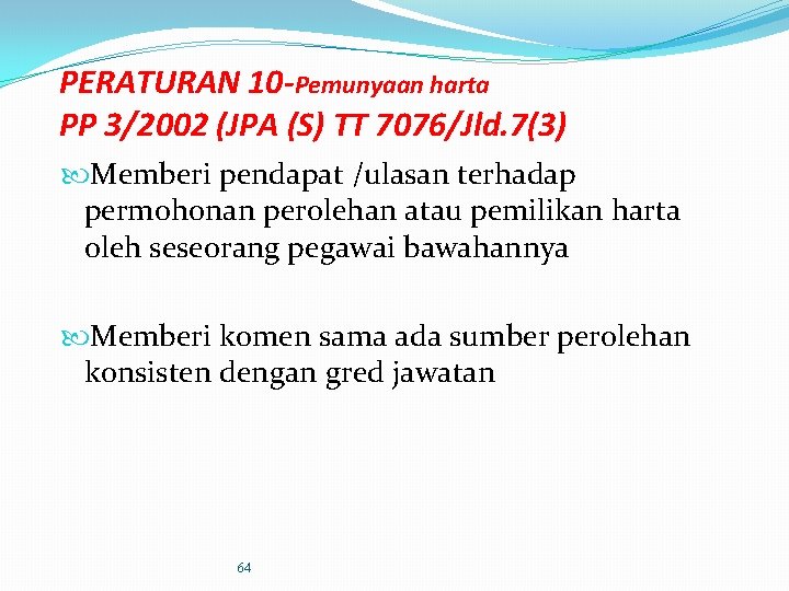 PERATURAN 10 -Pemunyaan harta PP 3/2002 (JPA (S) TT 7076/Jld. 7(3) Memberi pendapat /ulasan