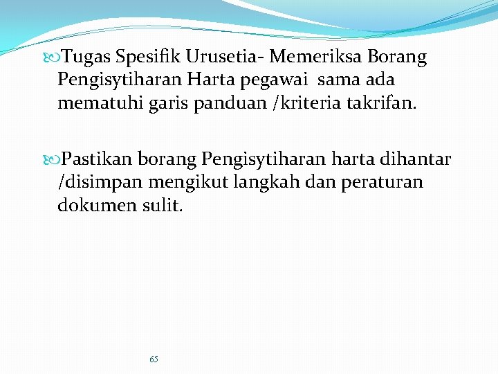  Tugas Spesifik Urusetia- Memeriksa Borang Pengisytiharan Harta pegawai sama ada mematuhi garis panduan