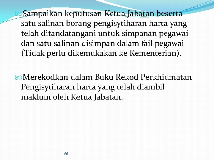  Sampaikan keputusan Ketua Jabatan beserta satu salinan borang pengisytiharan harta yang telah ditandatangani