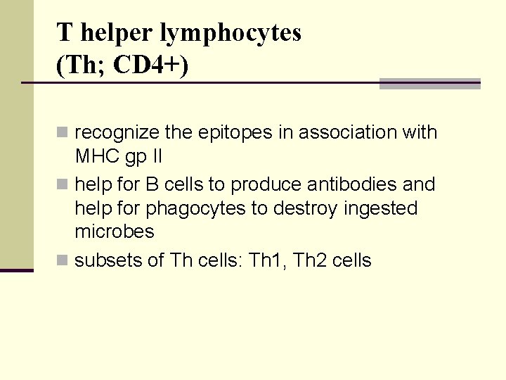 T helper lymphocytes (Th; CD 4+) n recognize the epitopes in association with MHC