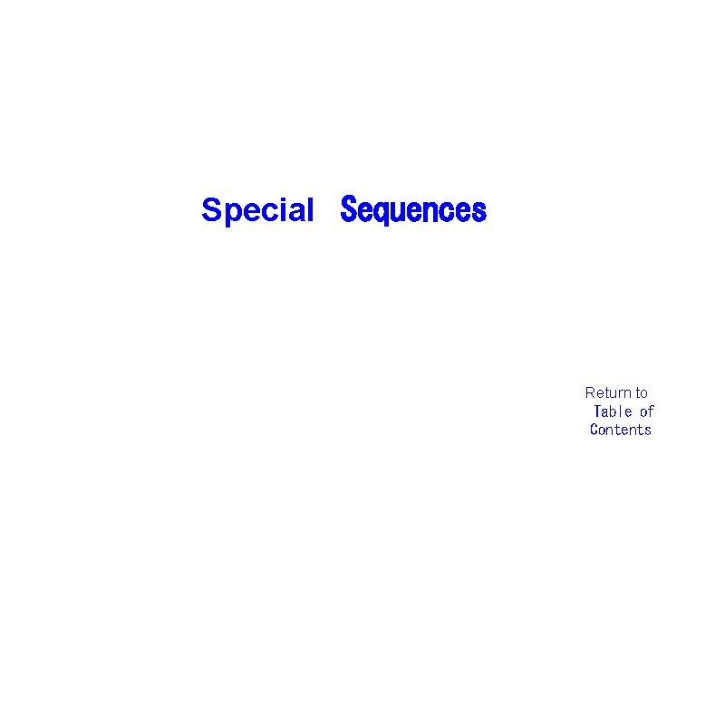 Special  Sequences Return to  Table of  Contents 