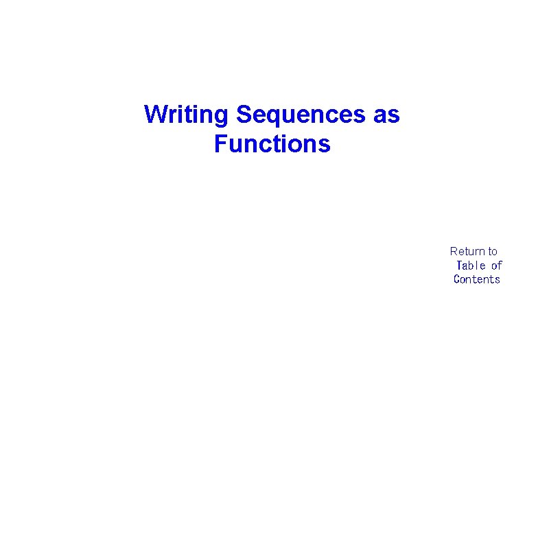 Writing Sequences as Functions Return to  Table of  Contents 
