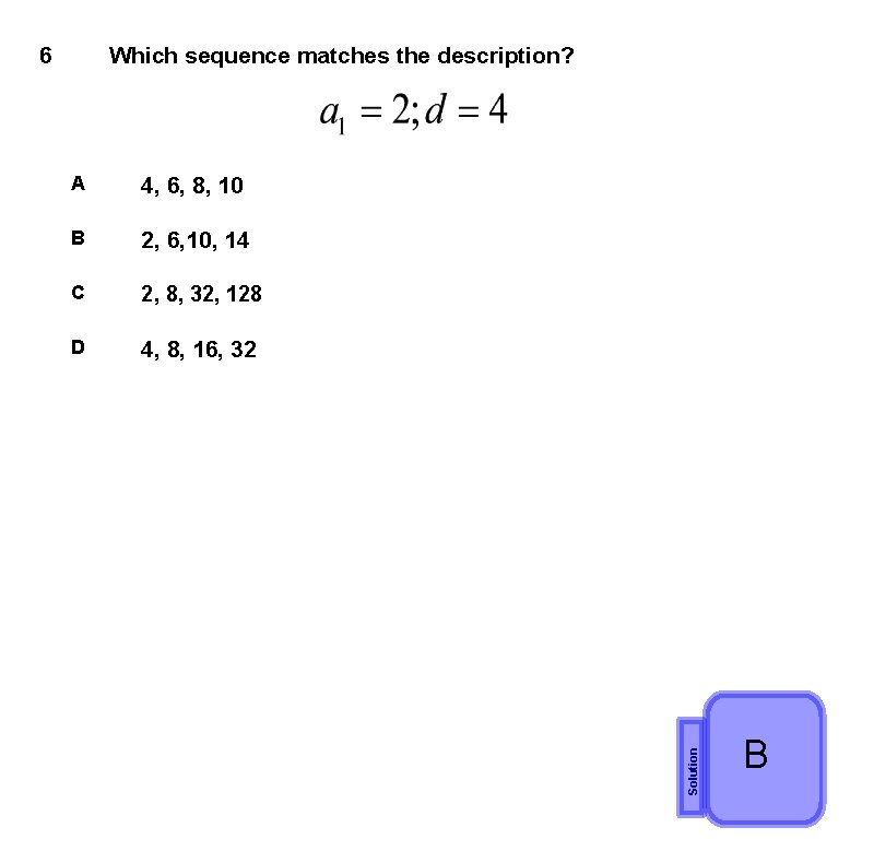 Which sequence matches the description? A 4, 6, 8, 10 B 2, 6, 10,