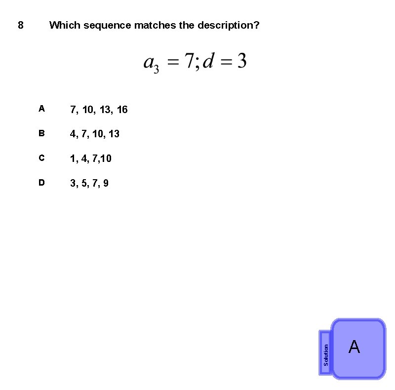 Which sequence matches the description? A 7, 10, 13, 16 B 4, 7, 10,