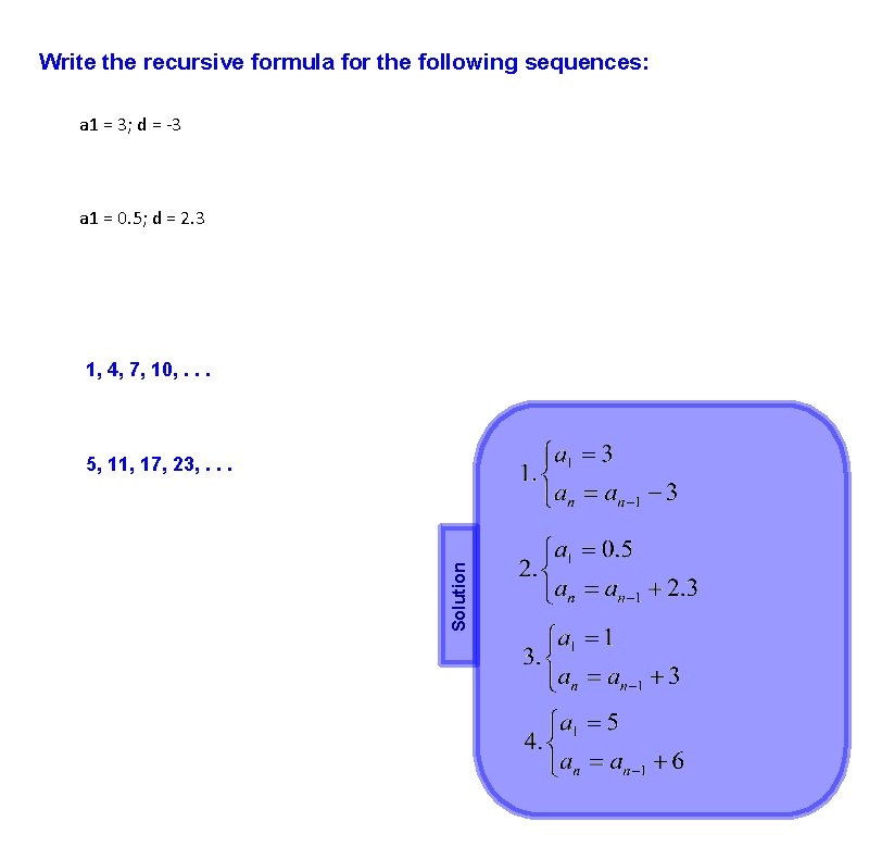 Write the recursive formula for the following sequences: a 1 = 3; d =