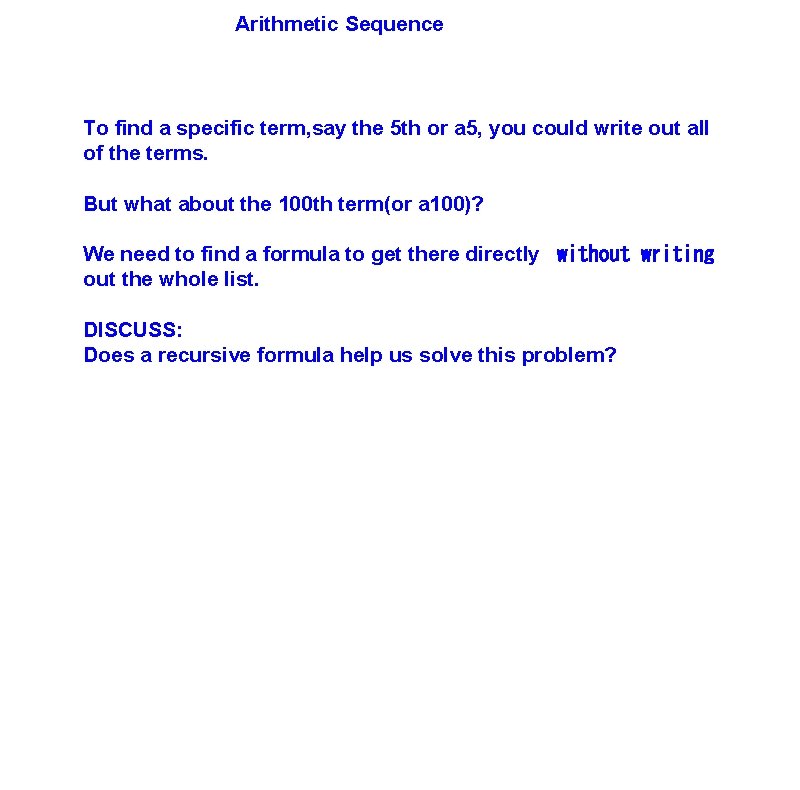 Arithmetic Sequence To find a specific term, say the 5 th or a 5,