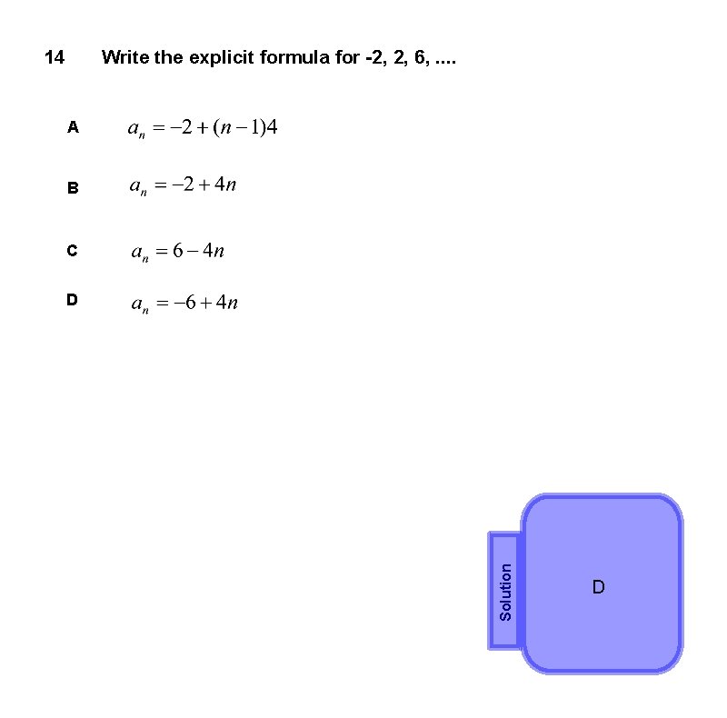 14 Write the explicit formula for -2, 2, 6, . . A B C