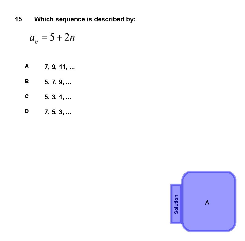 Which sequence is described by: A 7, 9, 11, . . . B 5,