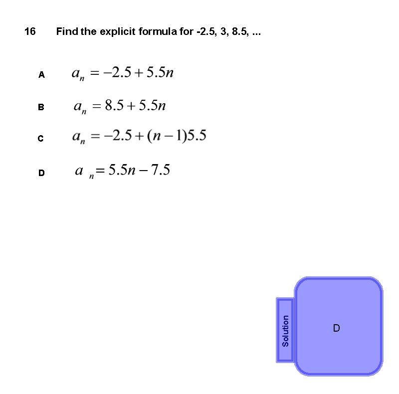 16 Find the explicit formula for -2. 5, 3, 8. 5, . . .