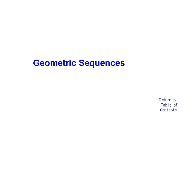 Geometric Sequences Return to  Table of  Contents 