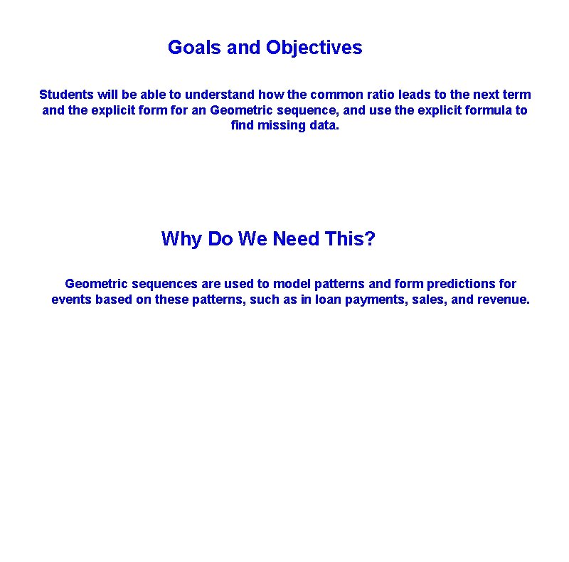 Goals and Objectives Students will be able to understand how the common ratio leads