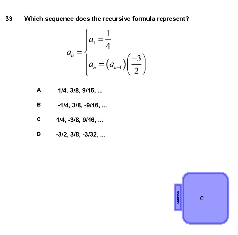 Which sequence does the recursive formula represent? A 1/4, 3/8, 9/16, . . .