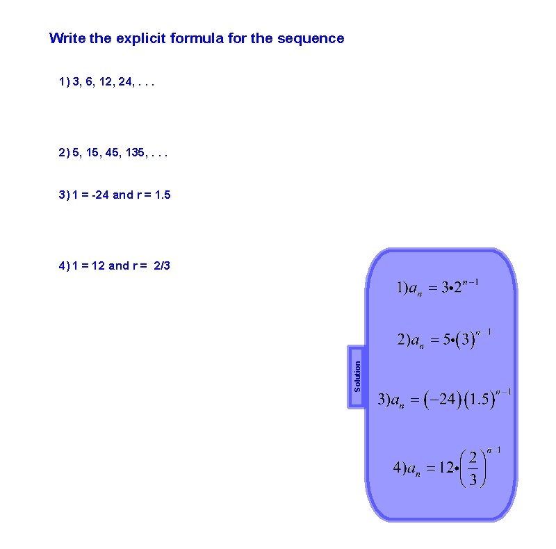 Write the explicit formula for the sequence 1) 3, 6, 12, 24, . .