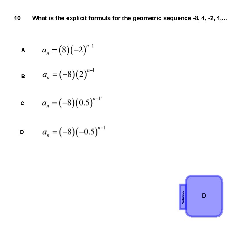 40 What is the explicit formula for the geometric sequence -8, 4, -2, 1,