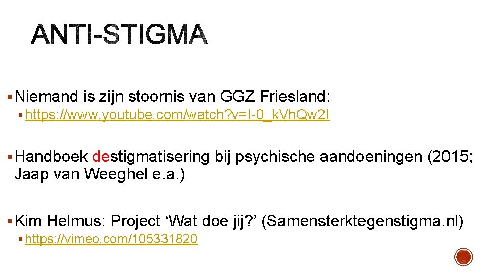 § Niemand is zijn stoornis van GGZ Friesland: § https: //www. youtube. com/watch? v=I-0_k.