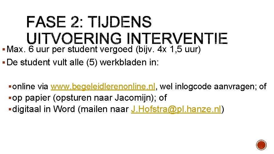 § Max. 6 uur per student vergoed (bijv. 4 x 1, 5 uur) §