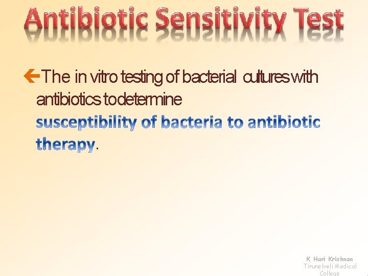  The in vitro testing of bacterial cultureswith antibiotics todetermine. K Hari Krishnan Tirunelveli
