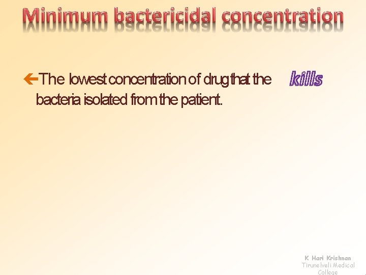  The lowest concentration of drugthat the bacteria isolated from the patient. K Hari