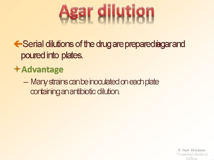  Serial dilutions of the drug are preparedniagarand poured into plates. – Many strains