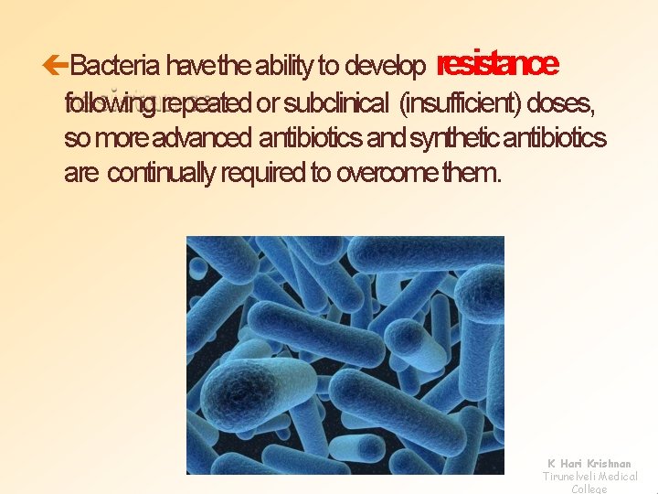  Bacteria havethe ability to develop resistance following repeated or subclinical (insufficient) doses, so