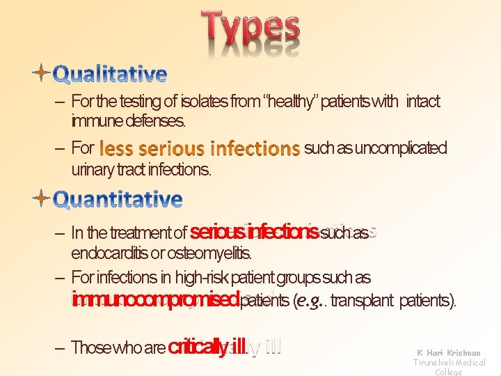 – For the testing of isolates from “healthy” patients with intact immune defenses. –