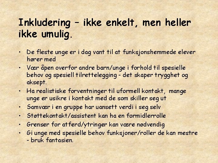 Inkludering – ikke enkelt, men heller ikke umulig. • De fleste unge er i