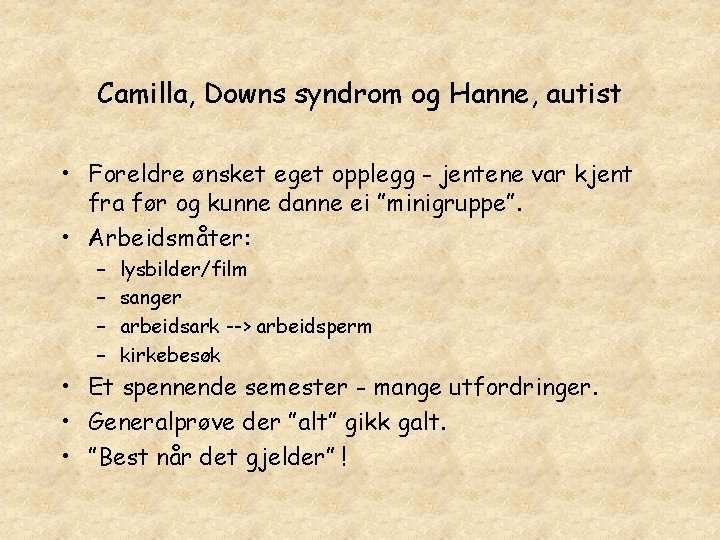 Camilla, Downs syndrom og Hanne, autist • Foreldre ønsket eget opplegg - jentene var