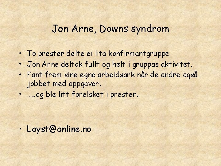 Jon Arne, Downs syndrom • To prester delte ei lita konfirmantgruppe • Jon Arne