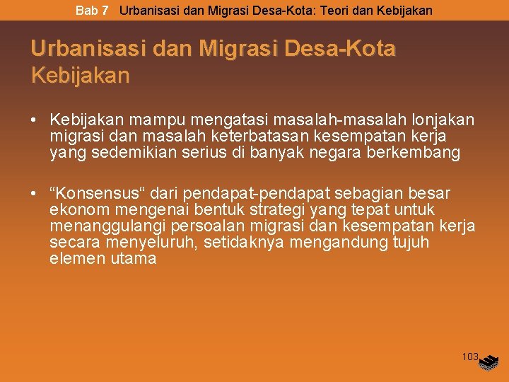 Bab 7 Urbanisasi dan Migrasi Desa-Kota: Teori dan Kebijakan Urbanisasi dan Migrasi Desa-Kota Kebijakan