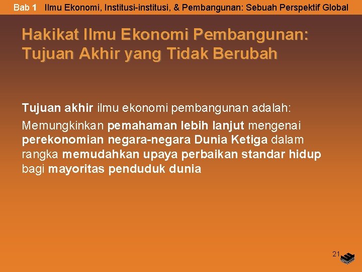 Bab 1 Ilmu Ekonomi, Institusi-institusi, & Pembangunan: Sebuah Perspektif Global Hakikat Ilmu Ekonomi Pembangunan: