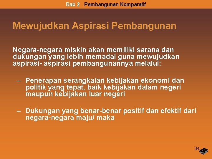 Bab 2 Pembangunan Komparatif Mewujudkan Aspirasi Pembangunan Negara-negara miskin akan memiliki sarana dan dukungan