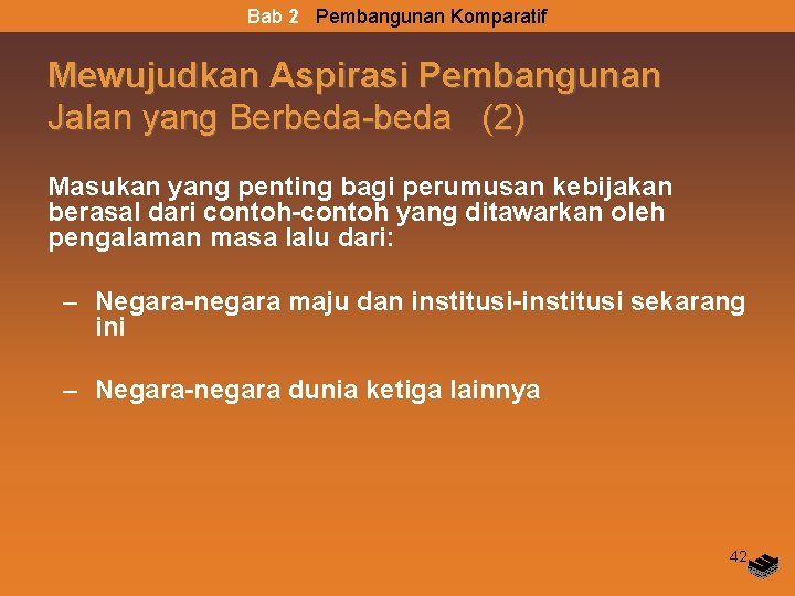 Bab 2 Pembangunan Komparatif Mewujudkan Aspirasi Pembangunan Jalan yang Berbeda-beda (2) Masukan yang penting