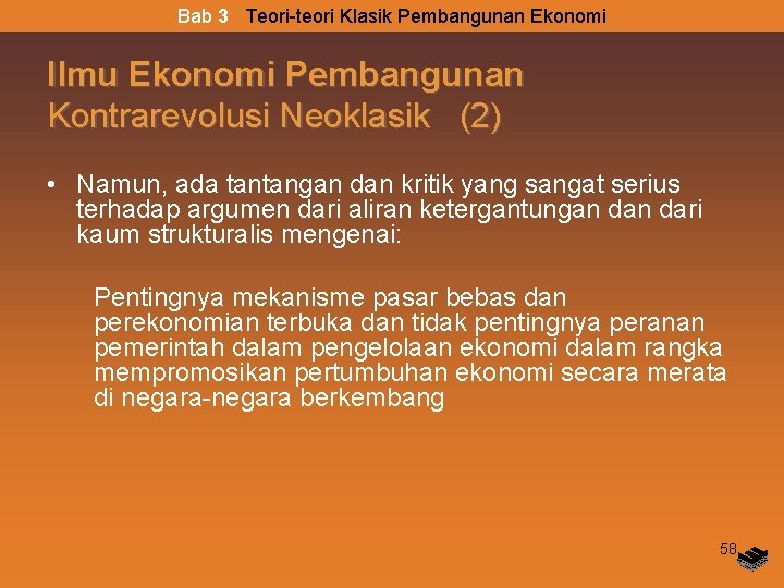 Bab 3 Teori-teori Klasik Pembangunan Ekonomi Ilmu Ekonomi Pembangunan Kontrarevolusi Neoklasik (2) • Namun,