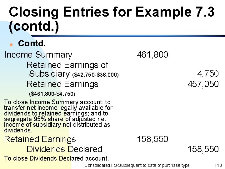 Closing Entries for Example 7. 3 (contd. ) Contd. Income Summary Retained Earnings of