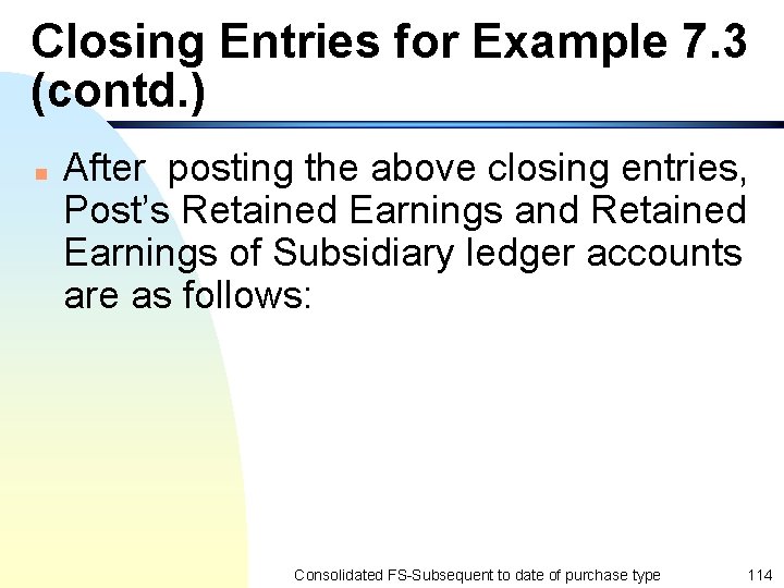 Closing Entries for Example 7. 3 (contd. ) n After posting the above closing