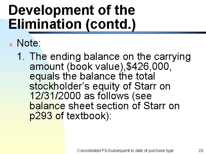 Development of the Elimination (contd. ) n Note: 1. The ending balance on the