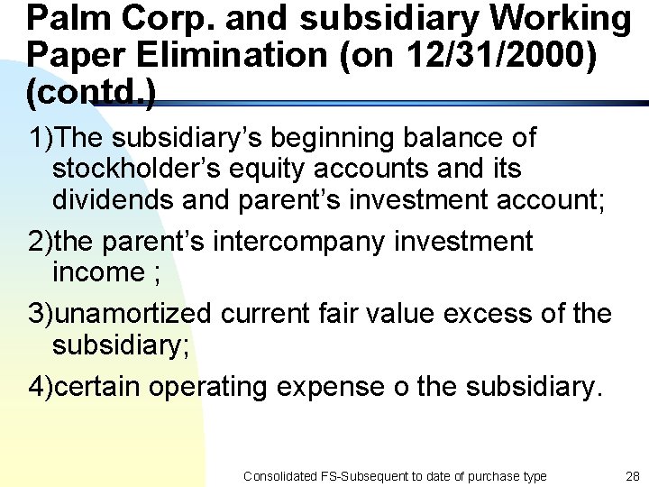 Palm Corp. and subsidiary Working Paper Elimination (on 12/31/2000) (contd. ) 1)The subsidiary’s beginning