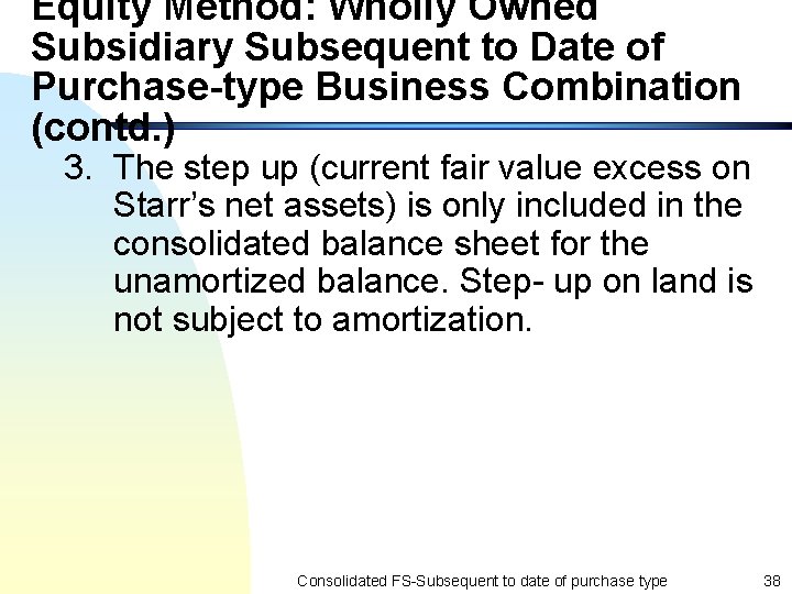 Equity Method: Wholly Owned Subsidiary Subsequent to Date of Purchase-type Business Combination (contd. )