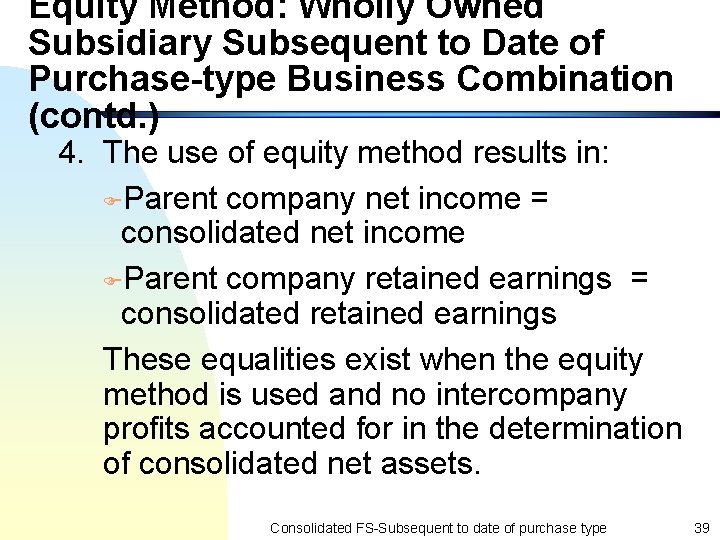 Equity Method: Wholly Owned Subsidiary Subsequent to Date of Purchase-type Business Combination (contd. )