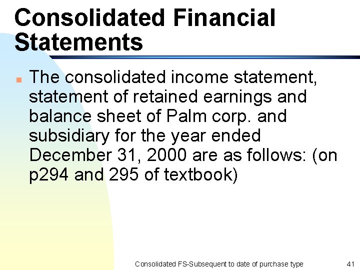 Consolidated Financial Statements n The consolidated income statement, statement of retained earnings and balance