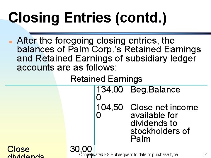 Closing Entries (contd. ) n After the foregoing closing entries, the balances of Palm