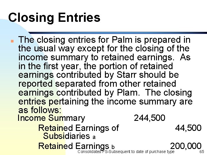 Closing Entries n The closing entries for Palm is prepared in the usual way