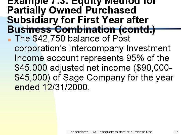 Example 7. 3: Equity Method for Partially Owned Purchased Subsidiary for First Year after