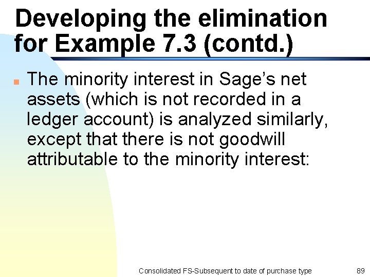 Developing the elimination for Example 7. 3 (contd. ) n The minority interest in