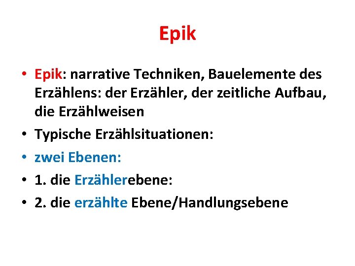 Epik • Epik: narrative Techniken, Bauelemente des Erzählens: der Erzähler, der zeitliche Aufbau, die